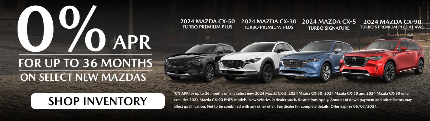 0% APR fro up to 36 mos. on select Mazda SUV's 