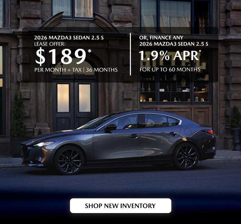 2026 MAZDA3 Sedan $189/month + tax 36 mos. 1.9% APR 36 mos.