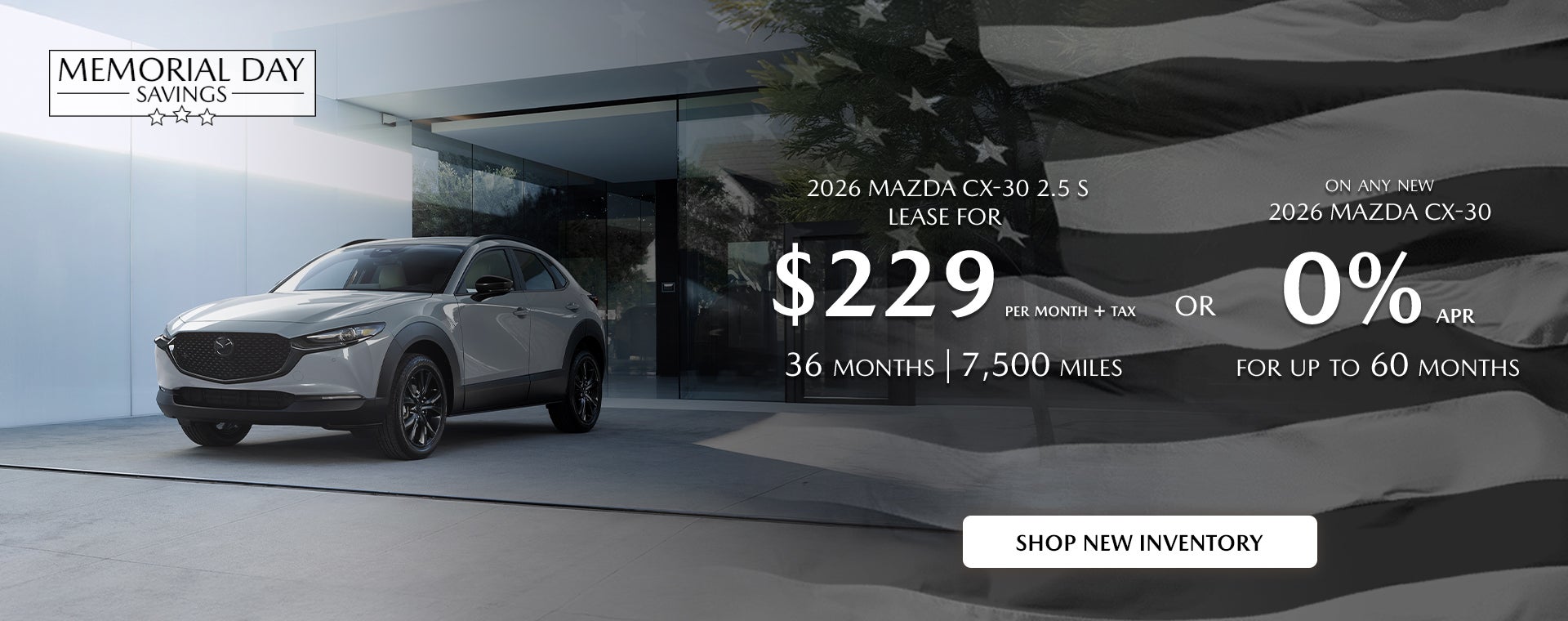 2026 Mazda CX-30 $229/month + tax 36mos. 2.9% APR for 36mos.