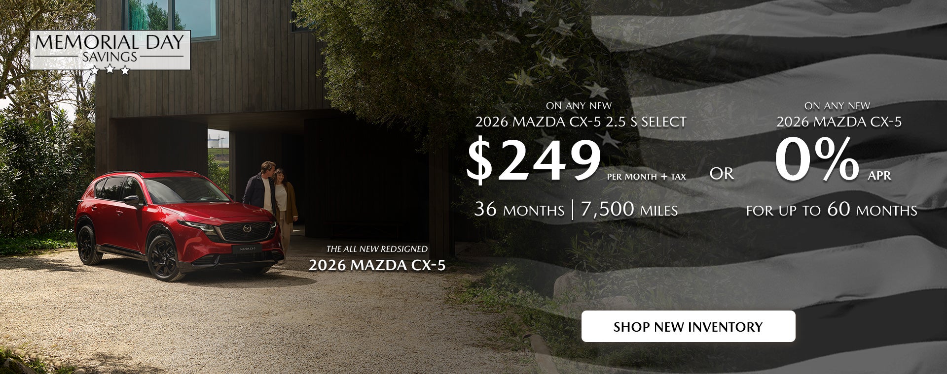 2026 Mazda CX-5 $249/month + tax 36 months. 2.9% APR 36 mos.