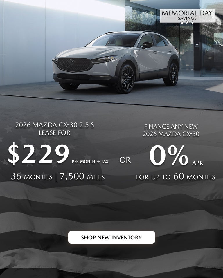 2026 Mazda CX-30 $229/month + tax 36mos. 2.9% APR for 36mos.