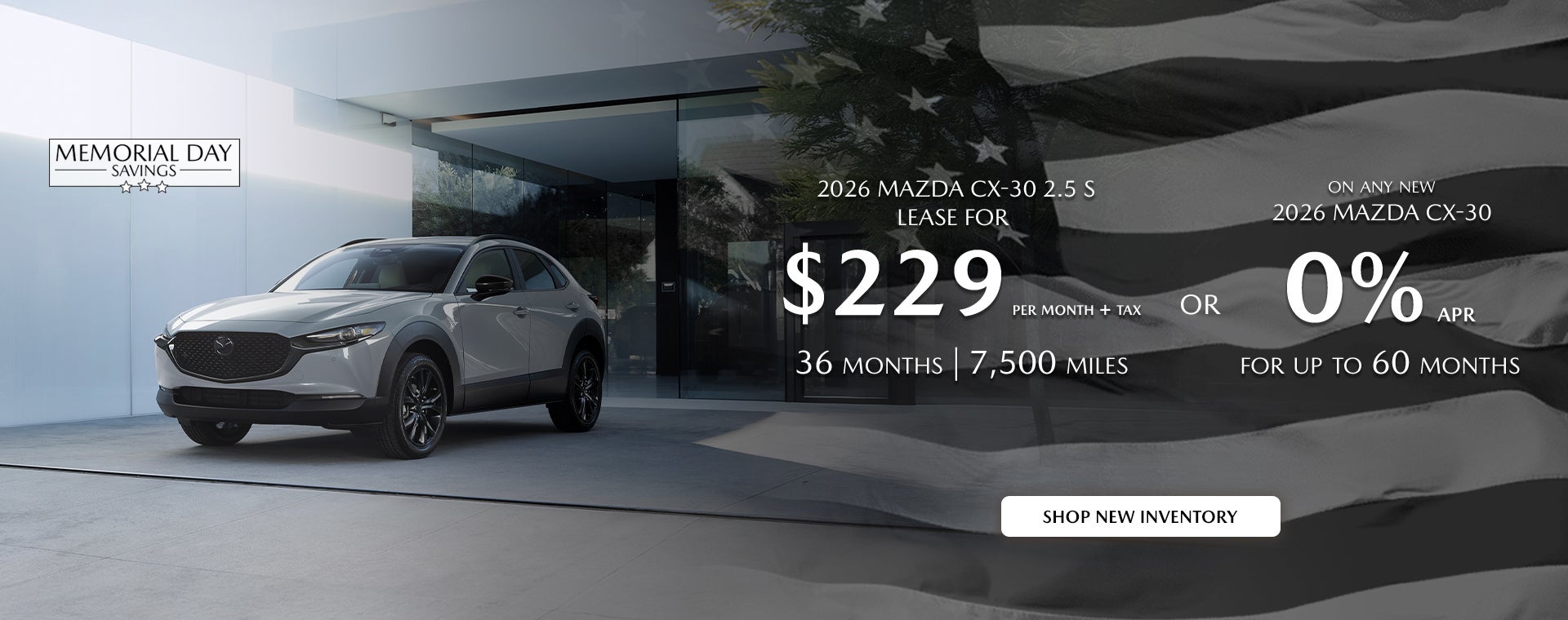 2026 Mazda CX-30 $229/month + tax 36mos. 2.9% APR for 36mos.