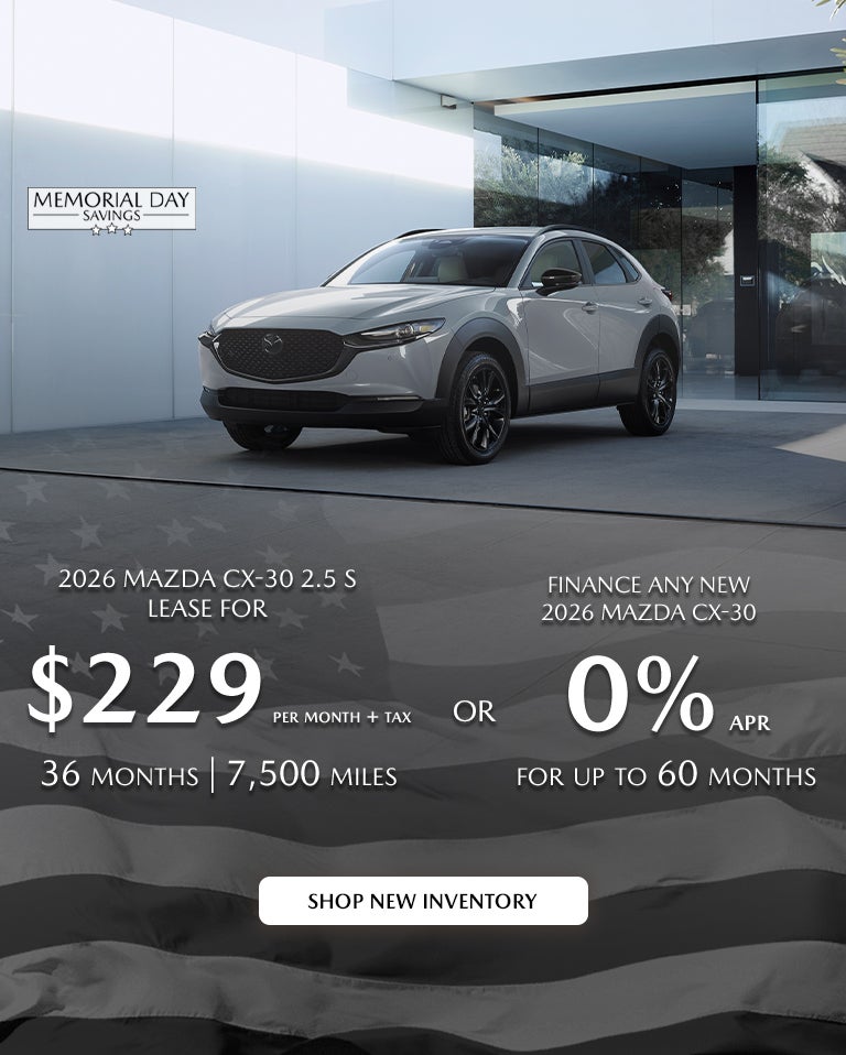 2026 Mazda CX-30 $229/month + tax 36mos. 2.9% APR for 36mos.