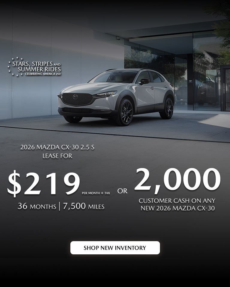 2026 Mazda CX-30 $229/month + tax 36mos. 2.9% APR for 36mos.