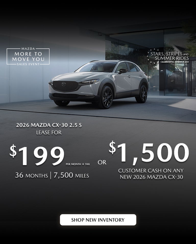 2026 Mazda CX-30 $199/month + tax 36mos.