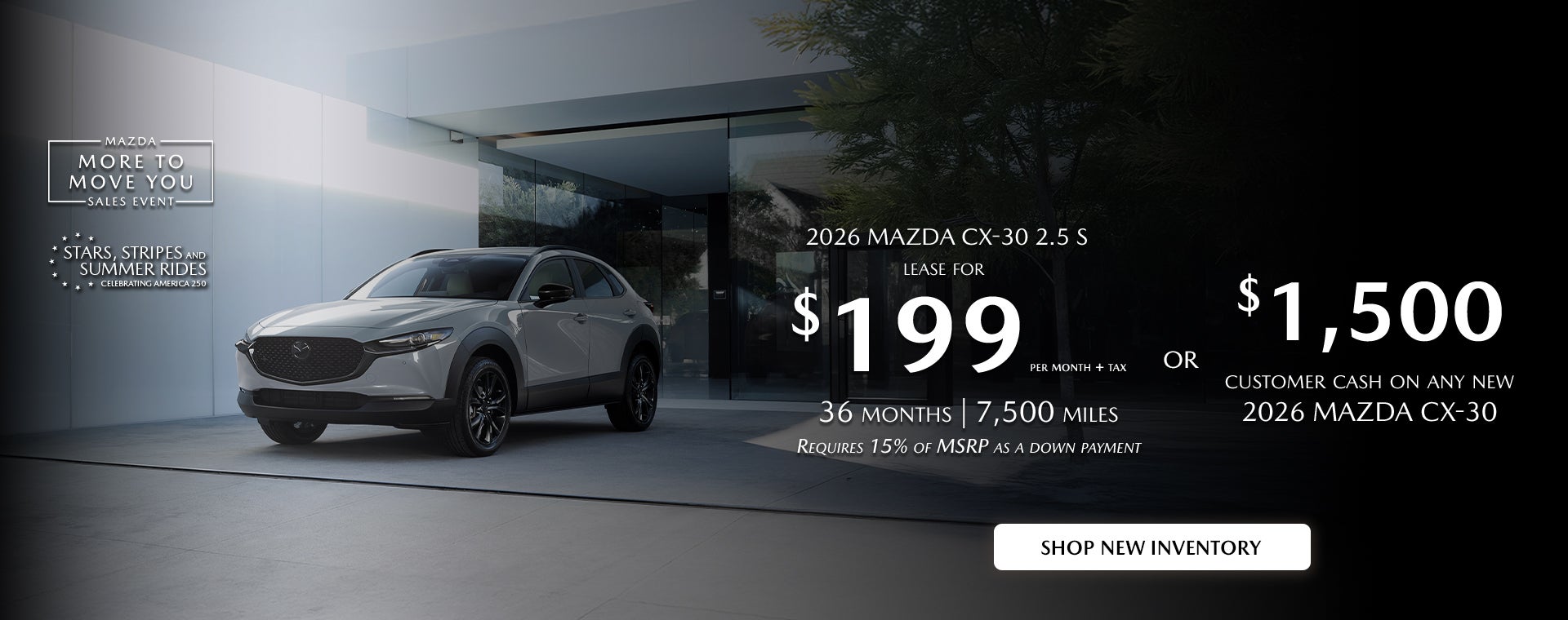 2026 Mazda CX-30 $199/month + tax 36mos. 2.9% APR for 36mos.