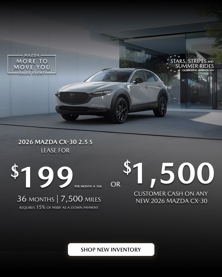 2026 Mazda CX-30 $199/month + tax 36mos.