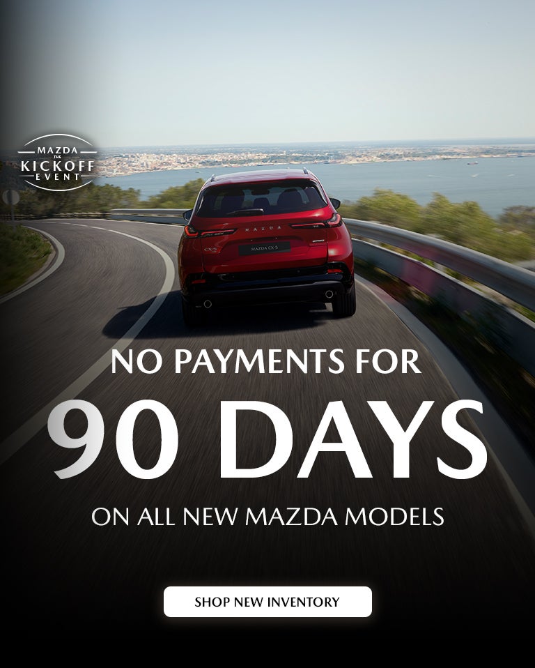 No Payments for 90 Days on all New Mazda Models