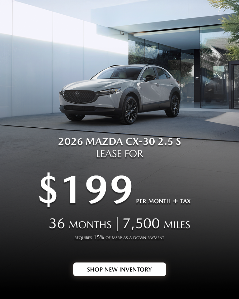 2026 Mazda CX-30 $199/month + tax 36mos.