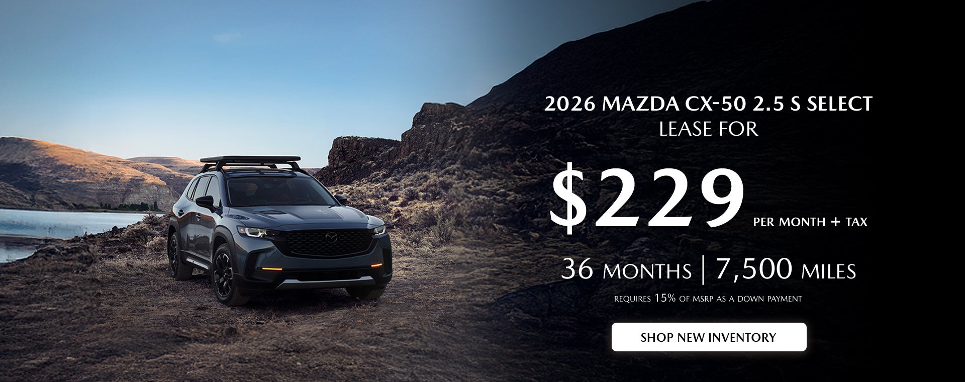 2026 Mazda CX-50 $229/month + tax 36 months.