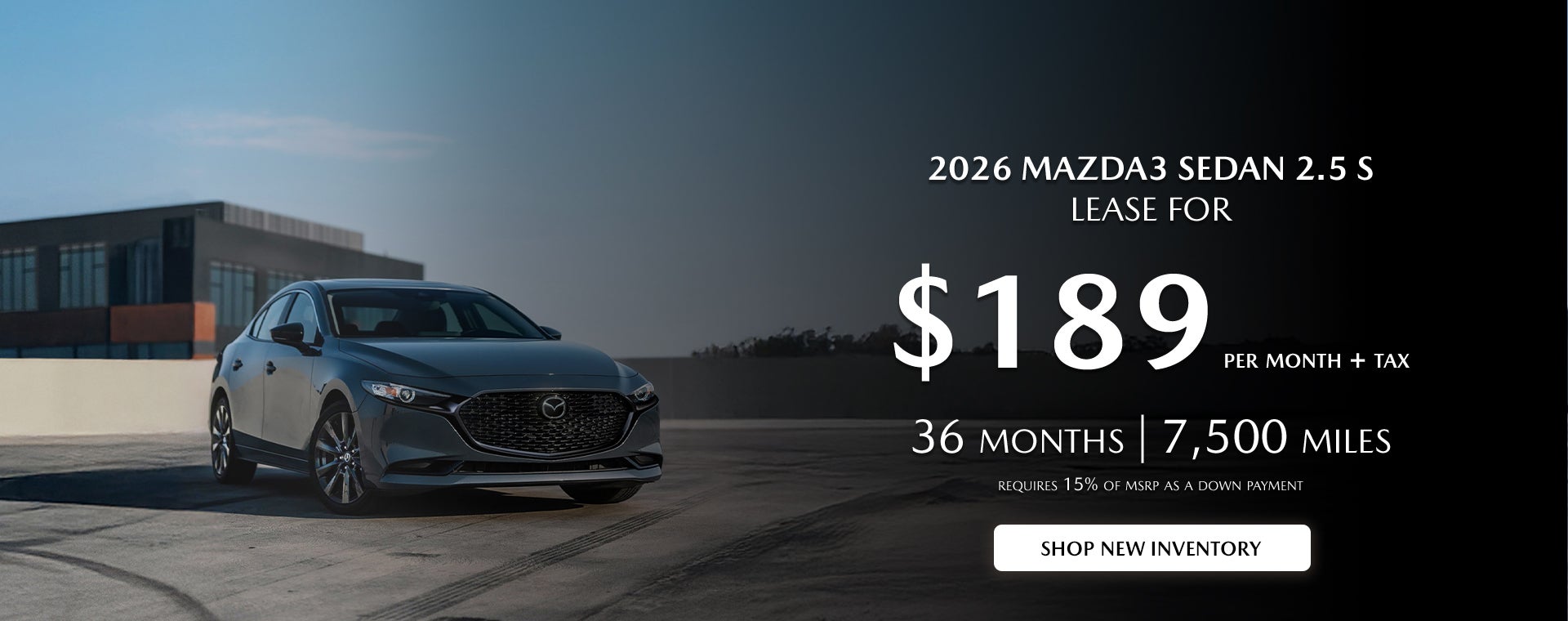 2026 MAZDA3 Sedan $189/month + tax 36 mos. 1.9% APR 36 mos.